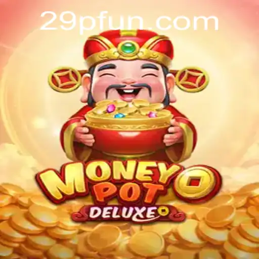 Unveiling MoneyPotDELUXE: Discover the Thrills of 29P.com